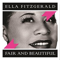 Ella Fitzgerald – Fair and Beautiful