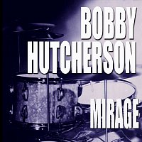 Bobby Hutcherson – Mirage