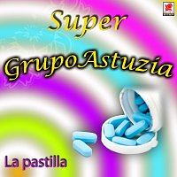 Súper Grupo Astuzia – La Pastilla