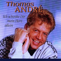 Thomas Andre – Ich schenke dir mein Herz allein