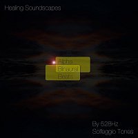 Healing Soundscapes – Alpha Binaural Beats (By 528Hz Solfeggio Tones)
