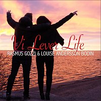Rasmus Gozzi, Louise Andersson Bodin – Vi Lever Life