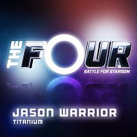 Jason Warrior – Titanium [The Four Performance]