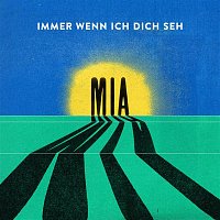 mia – Immer Wenn Ich Dich Seh