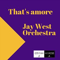 Jay West Orchestra – That’s Amore