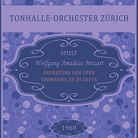 Tonhalle-Orchester Zurich – Wolfgang Amadeus Mozart: Ouverture der Oper 'Idomeneo, Re di Creta',KV 366, Wolfgang Amadeus Mozart, Tonhalle-Orchester Zurich: Ouverture - Allegro