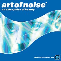 The Art Of Noise – An Extra Pulse Of Beauty