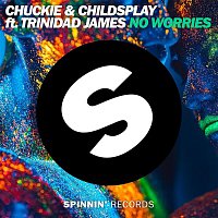 Chuckie & ChildsPlay – No Worries (feat. Trinidad James)