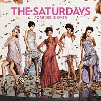 The Saturdays – Forever Is Over