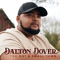 Dalton Dover – You Got a Small Town