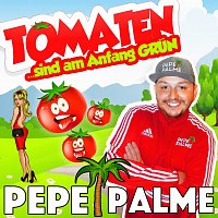 Pepe Palme – Tomaten sind am Anfang grun