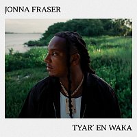 Jonna Fraser – Tyar’ En Waka