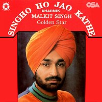 Malkit Singh, Golden Star – Singho Ho Jao Kathe (Dharmik)