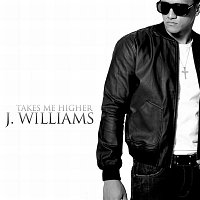J. Williams – Takes Me Higher