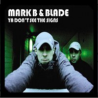 Mark B., Blade – Ya Don't See The Signs