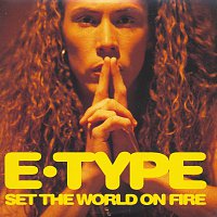 E-Type – Set The World On Fire