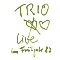 Trio – Live im Fruhjahr 1982