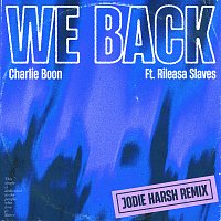 Charlie Boon, Rileasa Slaves – We Back [Jodie Harsh Remix]