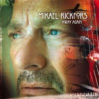 Mikael Rickfors – Away Again