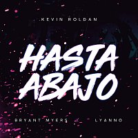 KEVIN ROLDAN, Bryant Myers, Lyanno – HASTA ABAJO