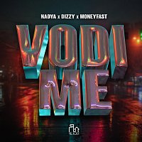 Dizzy, Nadya, Moneyfast – Vodi me