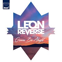 Leon Reverse – Gonna Be Alright