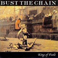 Bust The Chain – King of Foolz