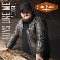 Shane Profitt – Guys Like Me [Acoustic]