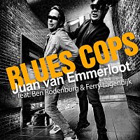 Juan van Emmerloot, Ferry Lagendijk, Ben Rodenburg – Blues Cops (feat. Ferry Lagendijk & Ben Rodenburg)
