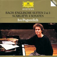 Ivo Pogorelich – Bach, J.S.: English Suites No. 2 & 3 / Scarlatti: 4 Sonatas