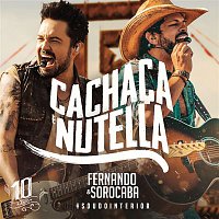 Fernando & Sorocaba – Cachaca e Nutella (Ao Vivo)