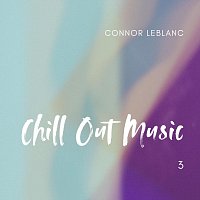 Connor LeBlanc – Chill out Music 3