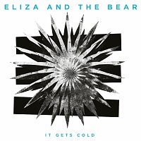Eliza And The Bear – It Gets Cold