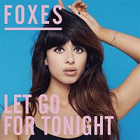 Foxes – Let Go for Tonight (Remixes)