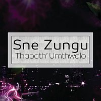 Sne Zungu – Thabath' Umthwalo