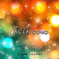 Ethan Loukas – This Christmas