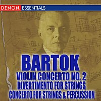 Přední strana obalu CD Bartok: Violin Concerto No. 2 - Concerto for String Instruments, Percussion & Celeste - Divertimento for Strings