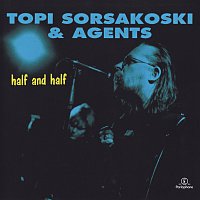 Topi Sorsakoski & Agents – Half and Half [Remastered]