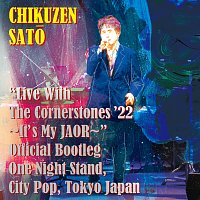 Chikuzen Sato – "Live With The Cornerstones 22’ -It’s My JAOR-" Official Bootleg One Night Stand, City Pop, Tokyo Japan