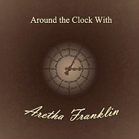 Aretha Franklin – Around the Clock With