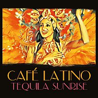 Přední strana obalu CD Cafe Latino: Tequila Sunrise