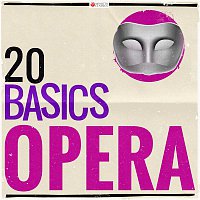 Various  Artists – 20 Basics: Opera (20 Classical Masterpieces)