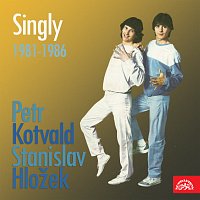 Petr Kotvald, Stanislav Hložek – Singly (1981-1986)