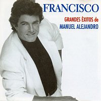Francisco – Grandes exitos de Manuel Alejandro
