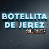 Botellita De Jerez – Singles