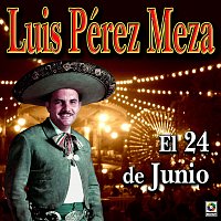 Luis Perez Meza – El 24 De Junio
