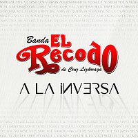 Banda El Recodo De Cruz Lizárraga – A La Inversa