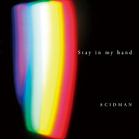 Acidman – Stay In My Hand
