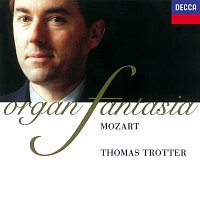 Thomas Trotter – Mozart: Fantasia - Organ Works