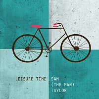 Sam (The Man) Taylor – Leisure Time